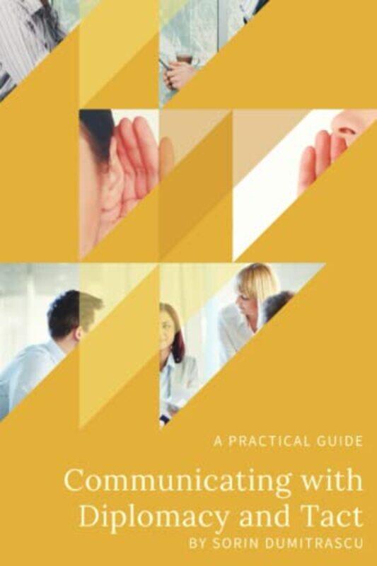 Communicating With Diplomacy And Tact A Practical Guide by Dumitrascu, Sorin - Paperback
Communicating With Diplomacy And Tact A Practical Guide by Dumitrascu, Sorin - Paperback