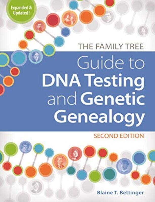 The Family Tree Guide to DNA Testing and Genetic Genealogy Hardcover by T. Bettinger, Blaine
The Family Tree Guide to DNA Testing and Genetic Genealogy Hardcover by T. Bettinger, Blaine