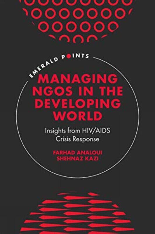 Managing NGOs in the Developing World by Farhad Bradford University, UK AnalouiShehnaz Bradford University, UK Kazi-Hardcover
Managing NGOs in the Developing World by Farhad Bradford University, UK AnalouiShehnaz Bradford University, UK Kazi-Hardcover