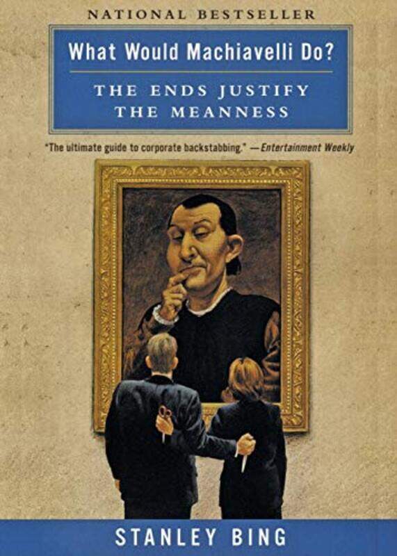 What Would Machiavelli Do The Ends Justify the Meanness , Paperback by Stanley Bing
What Would Machiavelli Do The Ends Justify the Meanness , Paperback by Stanley Bing