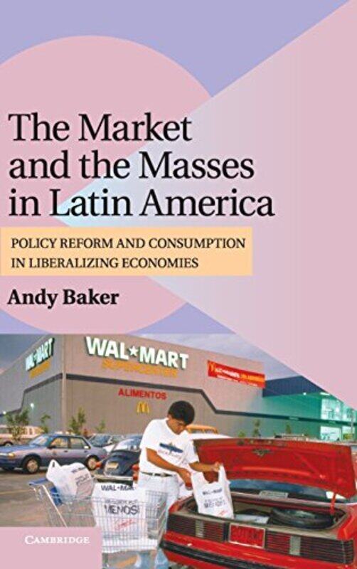 The Market and the Masses in Latin America by Andy University of Colorado, Boulder Baker-Hardcover
The Market and the Masses in Latin America by Andy University of Colorado, Boulder Baker-Hardcover
