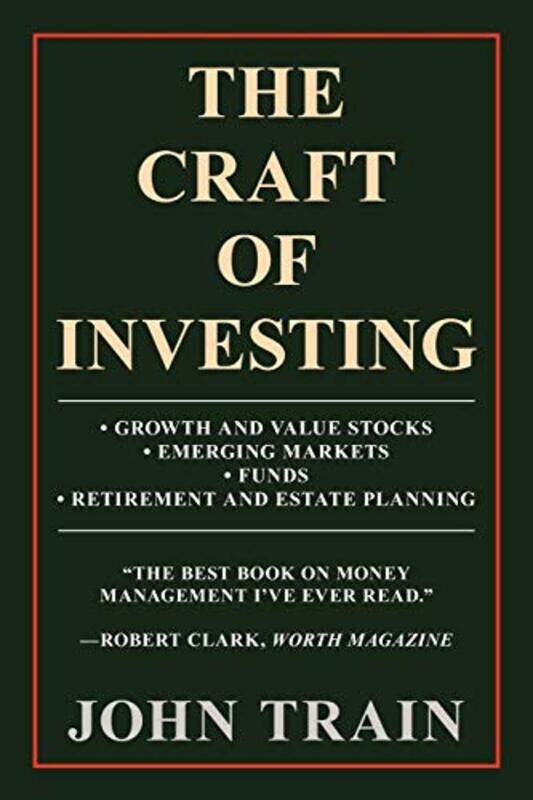 The Craft Of Investing Growth And Value Stocks Emerging Markets Funds Retirement And Estate P by Train, John-Paperback
The Craft Of Investing Growth And Value Stocks Emerging Markets Funds Retirement And Estate P by Train, John-Paperback