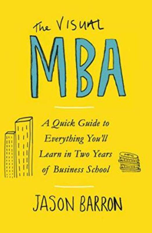The Visual MBA: A Quick Guide to Everything You'll Learn in Two Years of Business School.paperback,By :Barron, Jason
The Visual MBA: A Quick Guide to Everything You'll Learn in Two Years of Business School.paperback,By :Barron, Jason