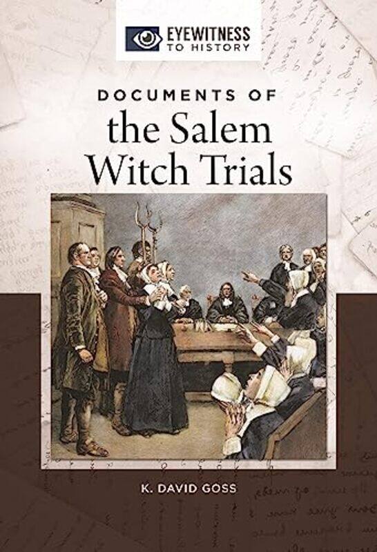 Documents of the Salem Witch Trials by K David Gordon College, USA Goss-Hardcover
Documents of the Salem Witch Trials by K David Gordon College, USA Goss-Hardcover