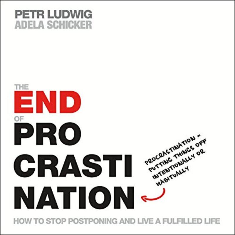 The End of Procrastination: How to Stop Postponing and Live a Fulfilled Life,Paperback,by:Ludwig, Petr - Schicker, Adela
The End of Procrastination: How to Stop Postponing and Live a Fulfilled Life,Paperback,by:Ludwig, Petr - Schicker, Adela