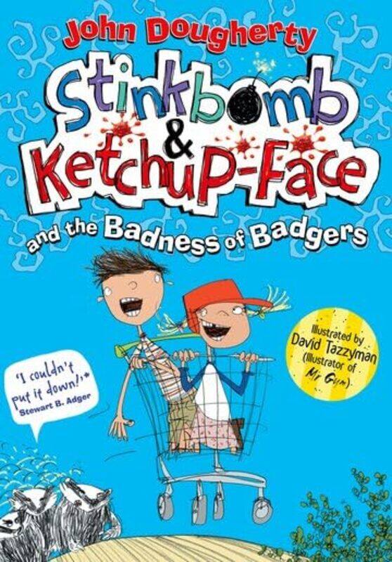 Stinkbomb and KetchupFace and the Badness of Badgers by John DoughertyDavid Tazzyman-Paperback
Stinkbomb and KetchupFace and the Badness of Badgers by John DoughertyDavid Tazzyman-Paperback