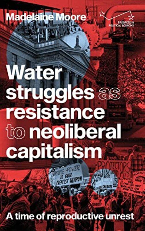 Water Struggles as Resistance to Neoliberal Capitalism by Madelaine Moore-Hardcover
Water Struggles as Resistance to Neoliberal Capitalism by Madelaine Moore-Hardcover