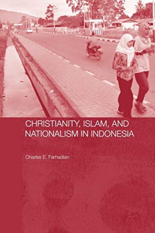 Christianity Islam and Nationalism in Indonesia by Charles E Farhadian-Paperback
Christianity Islam and Nationalism in Indonesia by Charles E Farhadian-Paperback