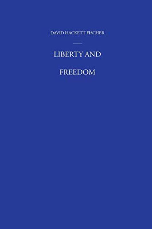 Liberty and Freedom by David Hackett Warren Professor of History, Warren Professor of History, Brandeis University Fischer-Hardcover
Liberty and Freedom by David Hackett Warren Professor of History, Warren Professor of History, Brandeis University Fischer-Hardcover