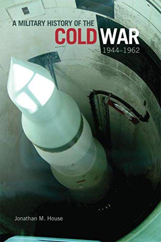 A Military History of the Cold War 19441962 by Jonathan M House-Hardcover
A Military History of the Cold War 19441962 by Jonathan M House-Hardcover