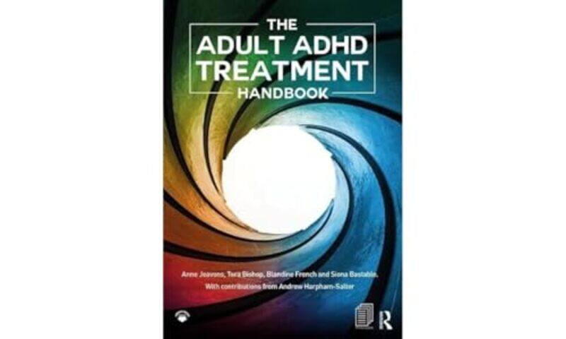 The Adult ADHD Treatment Handbook by Anne JeavonsTara BishopBlandine Assistant Psychology, Research assistant at University of Nottingham FrenchSiona
The Adult ADHD Treatment Handbook by Anne JeavonsTara BishopBlandine Assistant Psychology, Research assistant at University of Nottingham FrenchSiona