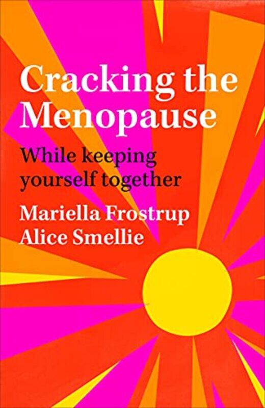 Cracking the Menopause: While Keeping Yourself Together , Hardcover by Frostrup, Mariella - Smellie, Alice
Cracking the Menopause: While Keeping Yourself Together , Hardcover by Frostrup, Mariella - Smellie, Alice
