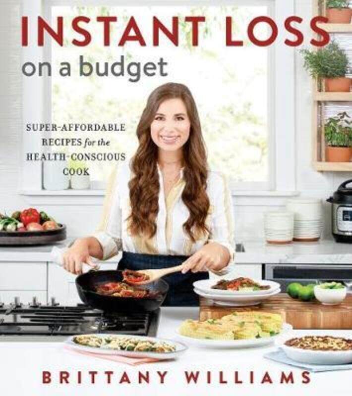Instant Loss on a Budget: Super-Affordable Recipes for the Health-Conscious Cook.paperback,By :Williams, ,Brittany
Instant Loss on a Budget: Super-Affordable Recipes for the Health-Conscious Cook.paperback,By :Williams, ,Brittany