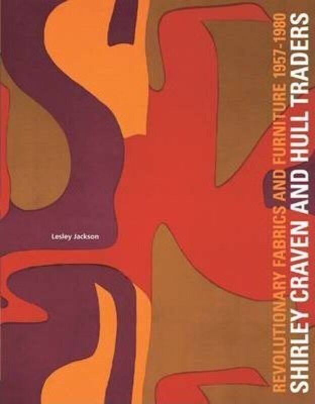 Shirley Craven and Hull Traders: Revolutionary Fabrics and Furniture 1957-1980,Paperback,ByJackson, Lesley
Shirley Craven and Hull Traders: Revolutionary Fabrics and Furniture 1957-1980,Paperback,ByJackson, Lesley