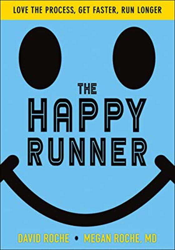 The Happy Runner: Love the Process, Get Faster, Run Longer,Paperback,by:Roche, David - Roche, Megan
The Happy Runner: Love the Process, Get Faster, Run Longer,Paperback,by:Roche, David - Roche, Megan