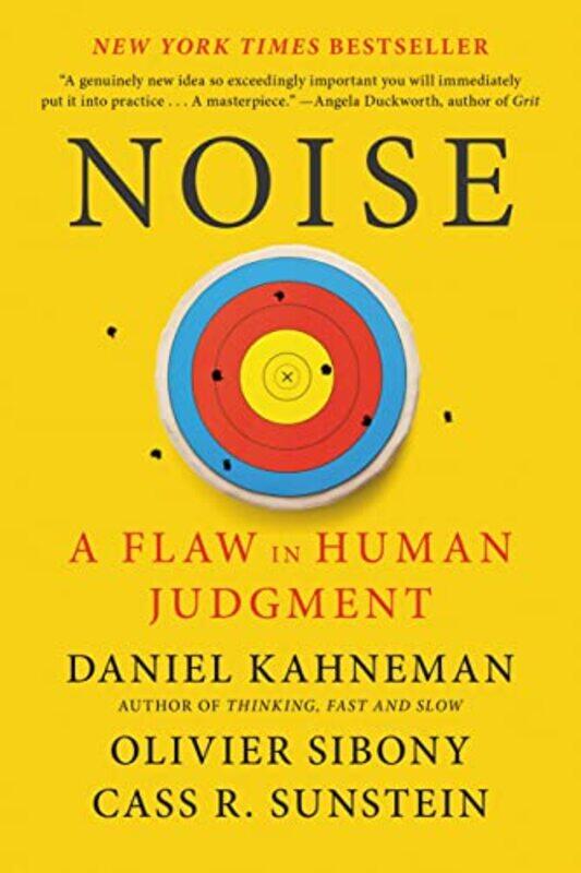 Noise: A Flaw in Human Judgment,Paperback,by:Kahneman, Daniel - Sibony, Olivier - Sunstein, Cass R
Noise: A Flaw in Human Judgment,Paperback,by:Kahneman, Daniel - Sibony, Olivier - Sunstein, Cass R