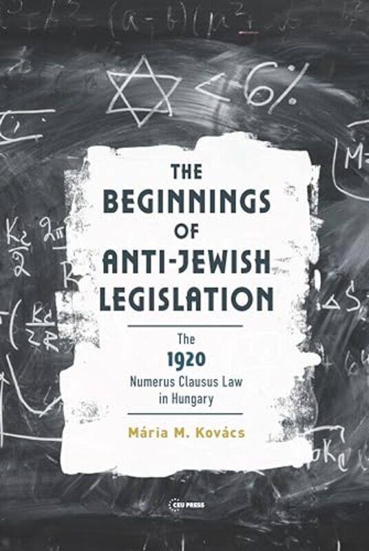 The Beginnings Of Antijewish Legislation by Maria M (Central European University) KovacsMark Baczoni-Hardcover
The Beginnings Of Antijewish Legislation by Maria M (Central European University) KovacsMark Baczoni-Hardcover