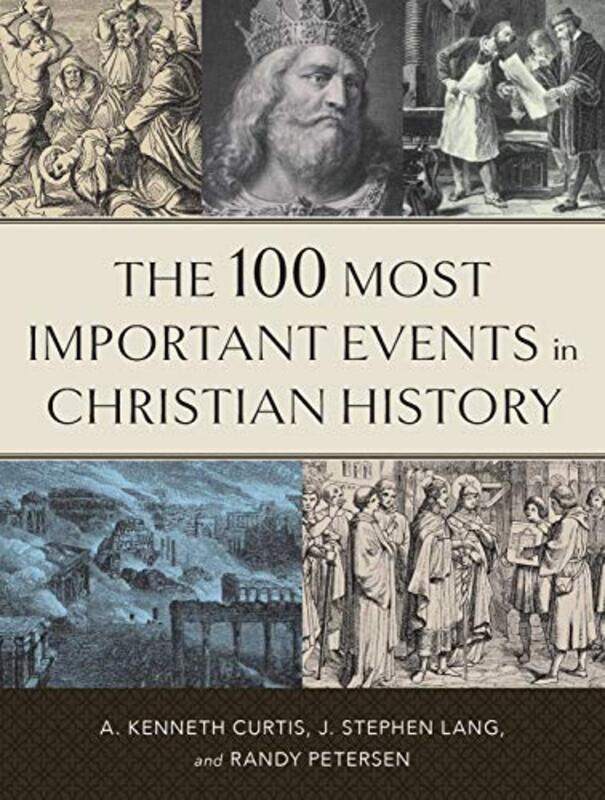 The 100 Most Important Events In Christian History by A Kenneth CurtisJ Stephen LangRandy Petersen-Paperback
The 100 Most Important Events In Christian History by A Kenneth CurtisJ Stephen LangRandy Petersen-Paperback