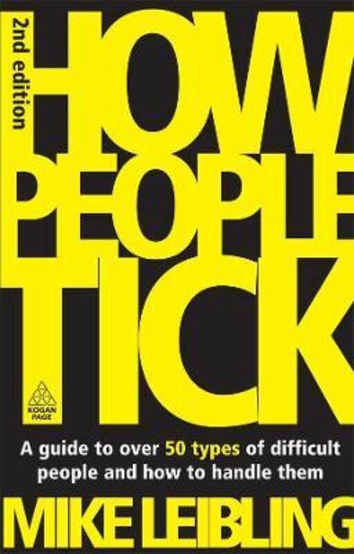 How People Tick: A Guide to Over 50 Types of Difficult People and How to Handle Them.paperback,By :Mike Leibling
How People Tick: A Guide to Over 50 Types of Difficult People and How to Handle Them.paperback,By :Mike Leibling