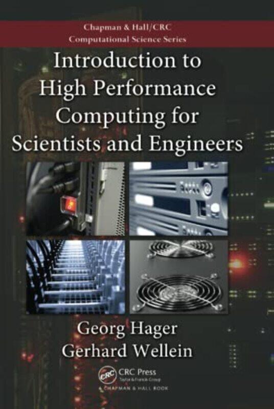 Introduction To High Performance Computing For Scientists And Engineers by Georg (University of Erlangen Nuremberg, Germany) HagerGerhard (University
Introduction To High Performance Computing For Scientists And Engineers by Georg (University of Erlangen Nuremberg, Germany) HagerGerhard (University