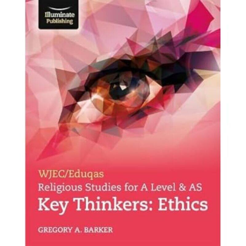 Wjeceduqas Religious Studies For A Level And As Key Thinkers Ethics by Gregory Barker-Paperback
Wjeceduqas Religious Studies For A Level And As Key Thinkers Ethics by Gregory Barker-Paperback