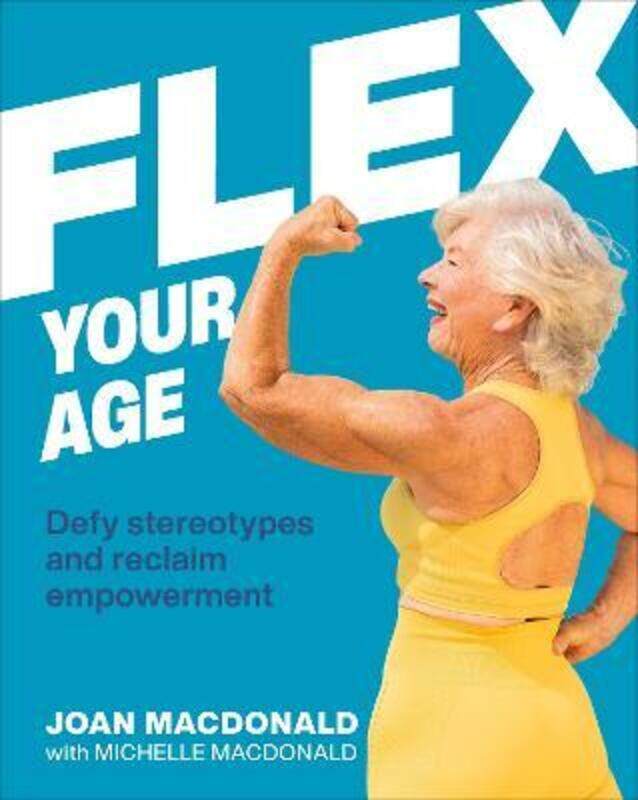 Flex Your Age: Defy Stereotypes and Reclaim Empowerment,Hardcover, By:MacDonald, Joan
Flex Your Age: Defy Stereotypes and Reclaim Empowerment,Hardcover, By:MacDonald, Joan
