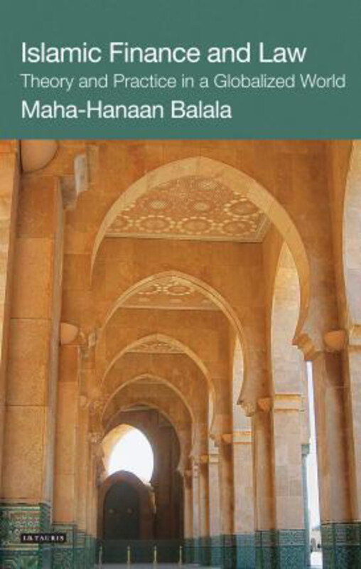 Islamic Finance and Law: Theory and Practice in a Globalized World, Hardcover Book, By: Maha-Hanaan Balala
Islamic Finance and Law: Theory and Practice in a Globalized World, Hardcover Book, By: Maha-Hanaan Balala