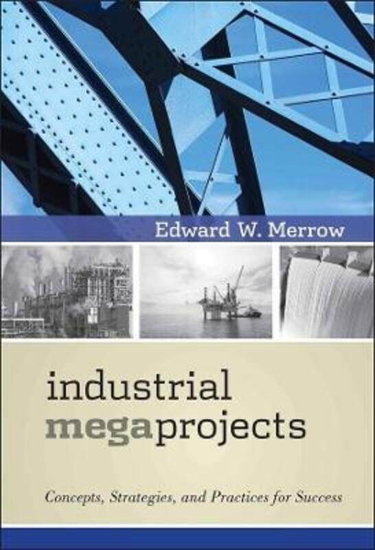 Industrial Megaprojects - Concepts, Strategies, and Practices for Success,Hardcover,ByMerrow, E
Industrial Megaprojects - Concepts, Strategies, and Practices for Success,Hardcover,ByMerrow, E