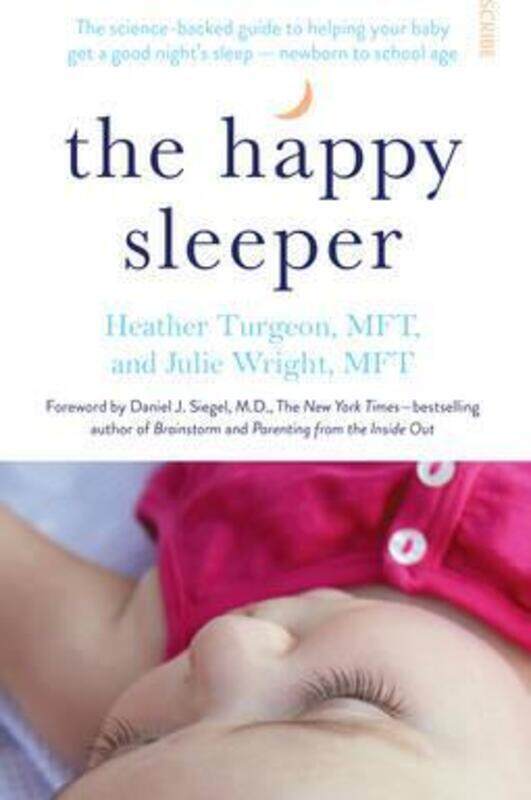 The Happy Sleeper: the Science-backed Guide to Helping Your Baby Get a Good Night's Sleep - Newborn to School Age, Paperback Book, By: Heather Turgeon
The Happy Sleeper: the Science-backed Guide to Helping Your Baby Get a Good Night's Sleep - Newborn to School Age, Paperback Book, By: Heather Turgeon