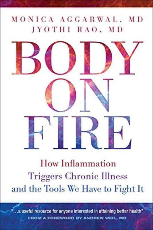 Body On Fire How Inflammation Triggers Chronic Illness And The Tools We Have To Fight It by Aggarwal, Monica - Rao, Jyothi Paperback
Body On Fire How Inflammation Triggers Chronic Illness And The Tools We Have To Fight It by Aggarwal, Monica - Rao, Jyothi Paperback