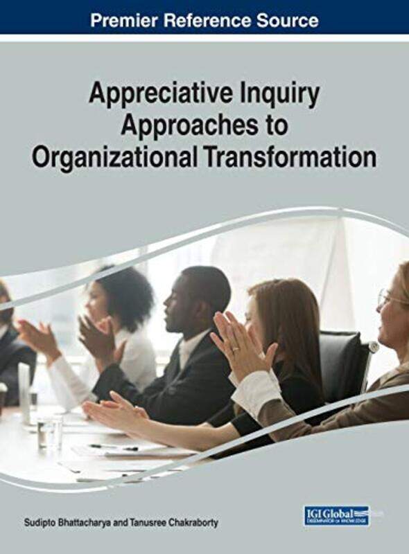 Appreciative Inquiry Approaches to Organizational Transformation by William Professor of Archaeology Professor of Archaeology University College Cork
Appreciative Inquiry Approaches to Organizational Transformation by William Professor of Archaeology Professor of Archaeology University College Cork