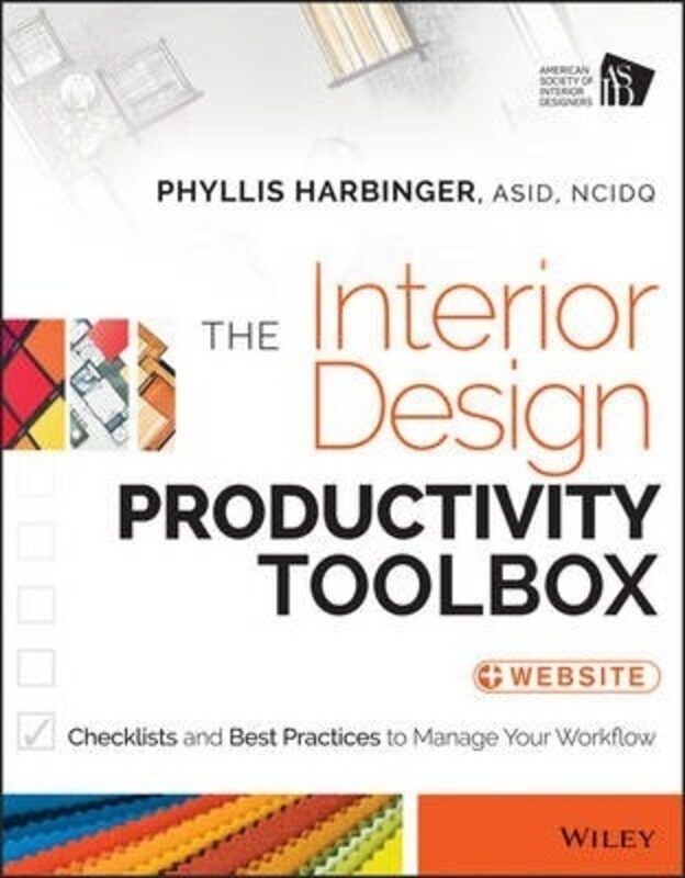 The Interior Design Productivity Toolbox: Checklists and Best Practices to Manage Your Workflow,Paperback,ByHarbinger, Phyllis
The Interior Design Productivity Toolbox: Checklists and Best Practices to Manage Your Workflow,Paperback,ByHarbinger, Phyllis