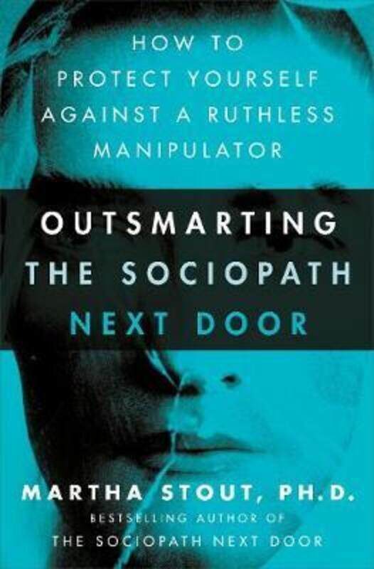 Outsmarting the Sociopath Next Door: How to Protect Yourself Against a Ruthless Manipulator.paperback,By :Martha Stout
Outsmarting the Sociopath Next Door: How to Protect Yourself Against a Ruthless Manipulator.paperback,By :Martha Stout