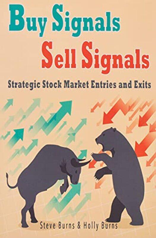 Buy Signals Sell Signals Strategic Stock Market Entries And Exits By Burns Holly Burns Steve Paperback
Buy Signals Sell Signals Strategic Stock Market Entries And Exits By Burns Holly Burns Steve Paperback
