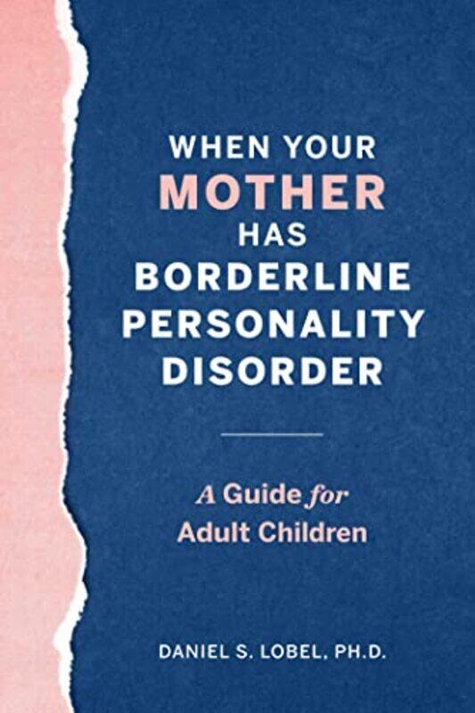 When Your Mother Has Borderline Personality Disorder: A Guide for Adult Children , Paperback by Lobel, Daniel S, PhD
When Your Mother Has Borderline Personality Disorder: A Guide for Adult Children , Paperback by Lobel, Daniel S, PhD