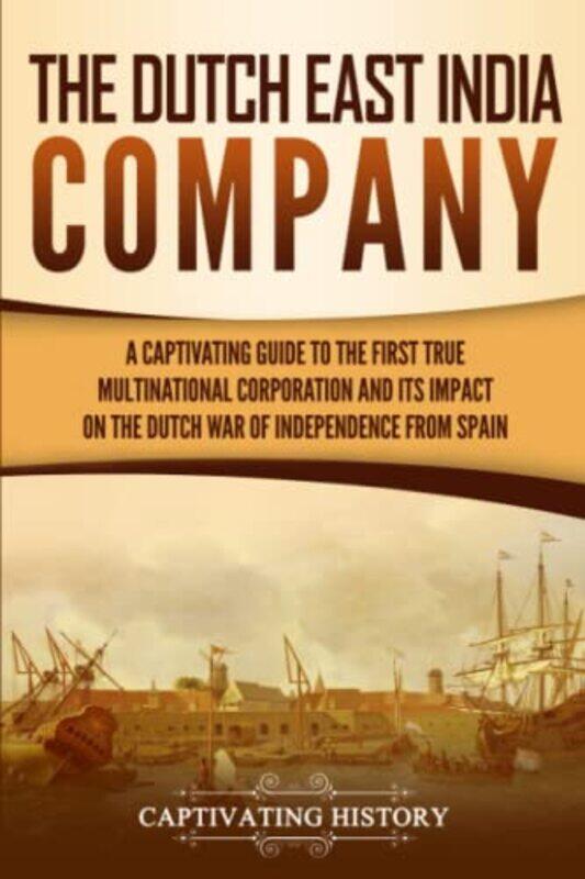 The Dutch East India Company: A Captivating Guide to the First True Multinational Corporation and It , Paperback by History, Captivating
The Dutch East India Company: A Captivating Guide to the First True Multinational Corporation and It , Paperback by History, Captivating