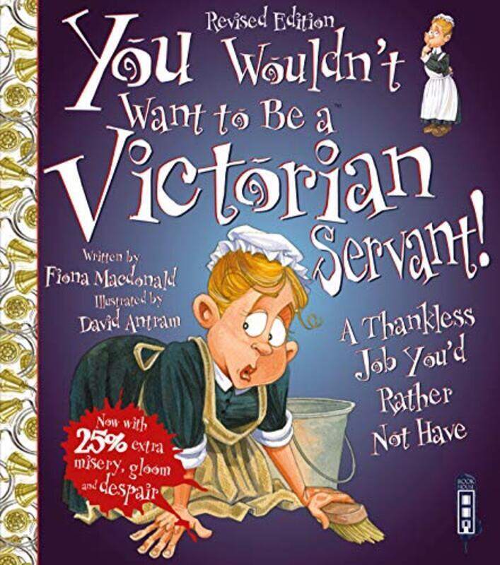 You Wouldnt Want To Be A Victorian Servant!: Extended Edition , Paperback by Macdonald, Fiona - Antram, David
You Wouldnt Want To Be A Victorian Servant!: Extended Edition , Paperback by Macdonald, Fiona - Antram, David