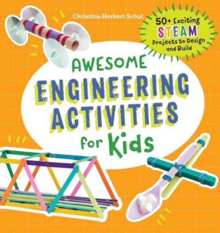 Awesome Engineering Activities for Kids: 50+ Exciting STEAM Projects to Design and Build.paperback,By :Schul, Christina
Awesome Engineering Activities for Kids: 50+ Exciting STEAM Projects to Design and Build.paperback,By :Schul, Christina