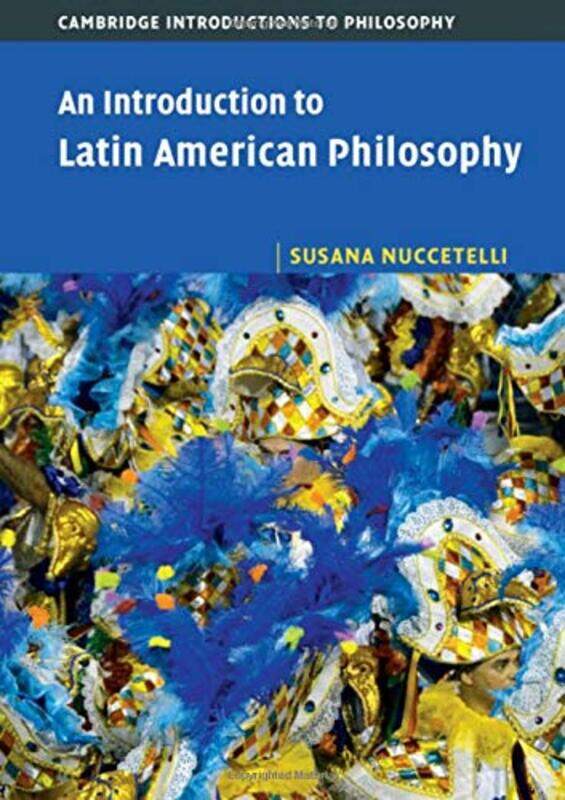 An Introduction To Latin American Philosophy by Susana (St Cloud State University, Minnesota) Nuccetelli-Hardcover
An Introduction To Latin American Philosophy by Susana (St Cloud State University, Minnesota) Nuccetelli-Hardcover