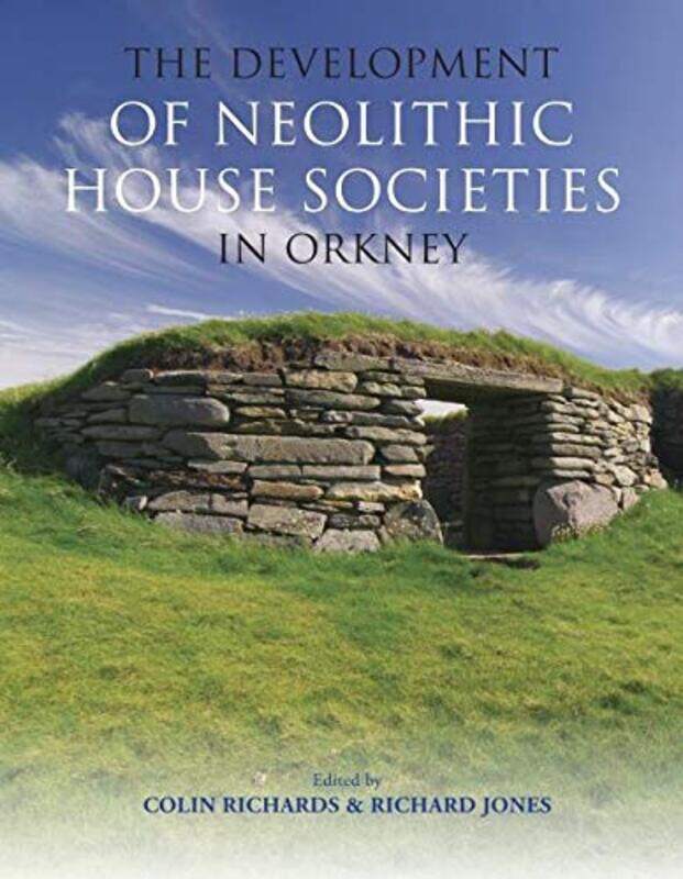 The Development of Neolithic House Societies in Orkney by Alex Bedford-Paperback
The Development of Neolithic House Societies in Orkney by Alex Bedford-Paperback