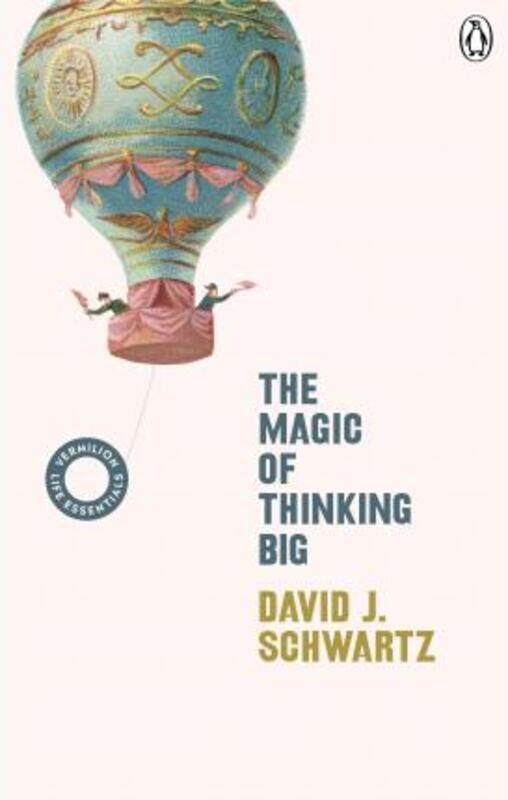 The Magic of Thinking Big: (Vermilion Life Essentials).paperback,By :Schwartz, David J
The Magic of Thinking Big: (Vermilion Life Essentials).paperback,By :Schwartz, David J