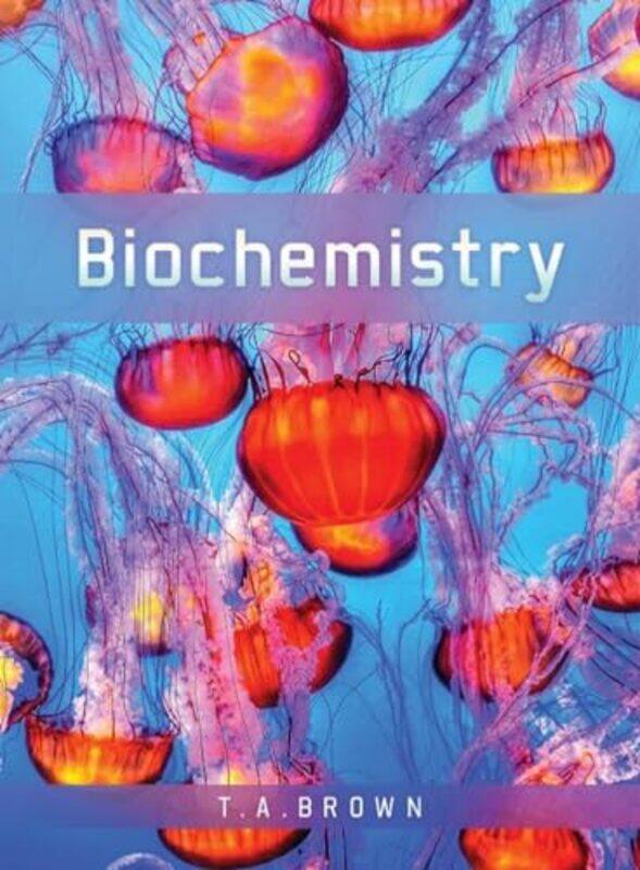 Biochemistry by Terry (Professor of Biomolecular Archaeology, University of Manchester) Brown-Paperback
Biochemistry by Terry (Professor of Biomolecular Archaeology, University of Manchester) Brown-Paperback