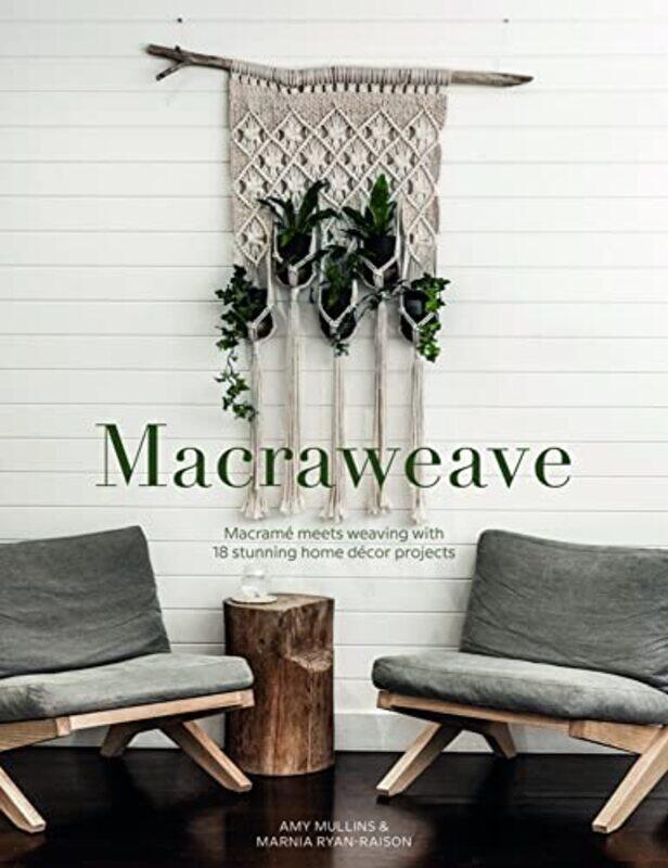 Macraweave: Macrame meets weaving with 18 stunning home decor projects,Paperback,by:Mullins, Amy - Ryan-Raison, Marnia
Macraweave: Macrame meets weaving with 18 stunning home decor projects,Paperback,by:Mullins, Amy - Ryan-Raison, Marnia