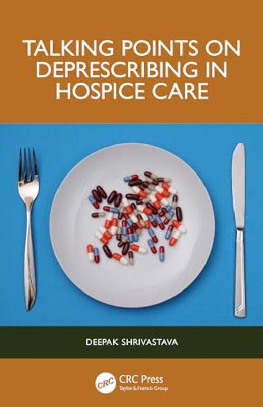 Talking Points on Deprescribing in Hospice Care by Deepak UC Davis School of Medicine, Sacramento, California, USA Shrivastava-Paperback
Talking Points on Deprescribing in Hospice Care by Deepak UC Davis School of Medicine, Sacramento, California, USA Shrivastava-Paperback
