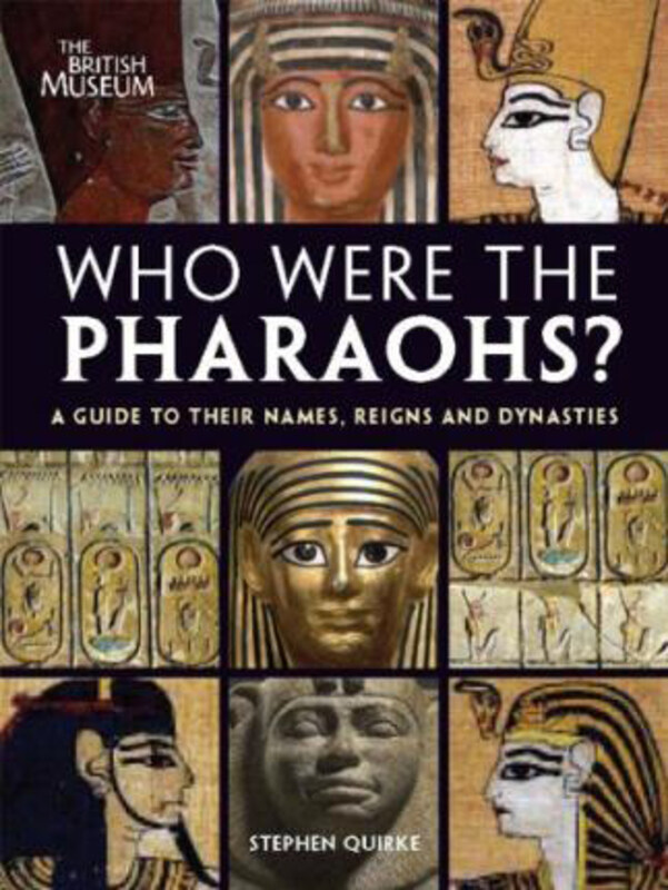 Who Were the Pharaohs: A Guide to their Names, Reigns and Dynasties, Paperback Book, By: Stephen Quirke
Who Were the Pharaohs: A Guide to their Names, Reigns and Dynasties, Paperback Book, By: Stephen Quirke