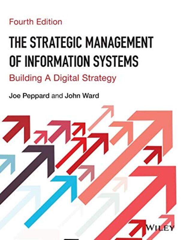 The Strategic Management of Information Systems by Joe Cranfield School of Management PeppardJohn Cranfield School of Management Ward-Paperback
The Strategic Management of Information Systems by Joe Cranfield School of Management PeppardJohn Cranfield School of Management Ward-Paperback
