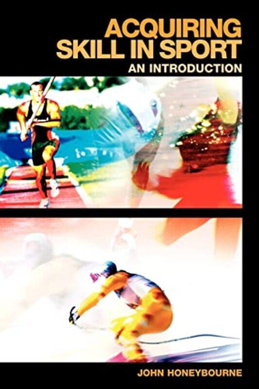 Acquiring Skill in Sport An Introduction by John Education Consultant, UK Honeybourne-Paperback
Acquiring Skill in Sport An Introduction by John Education Consultant, UK Honeybourne-Paperback