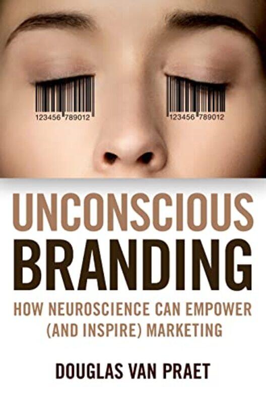 Unconscious Branding How Neuroscience Can Empower And Inspire Marketing by Van Praet, Douglas..Paperback
Unconscious Branding How Neuroscience Can Empower And Inspire Marketing by Van Praet, Douglas..Paperback