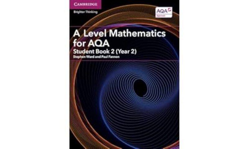 A Level Mathematics for AQA Student Book 2 Year 2 by Stephen WardPaul Fannon-Paperback
A Level Mathematics for AQA Student Book 2 Year 2 by Stephen WardPaul Fannon-Paperback