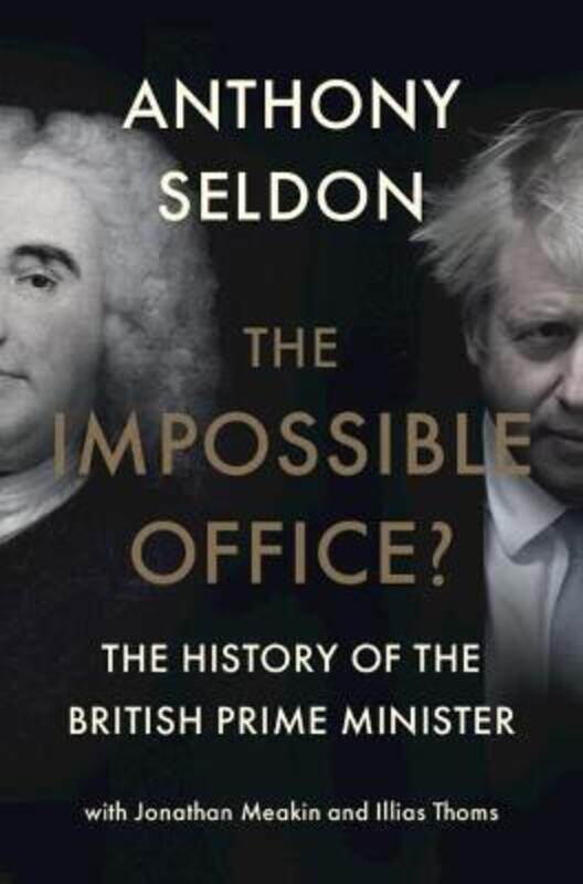 The Impossible Office: The History of the British Prime Minister.Hardcover,By :Seldon, Anthony (University of Buckingham) - Meakin, Jonathan - Thoms,
The Impossible Office: The History of the British Prime Minister.Hardcover,By :Seldon, Anthony (University of Buckingham) - Meakin, Jonathan - Thoms,